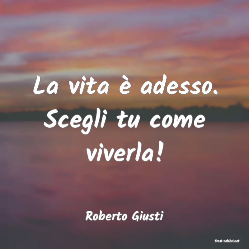 frasi di  Roberto Giusti
