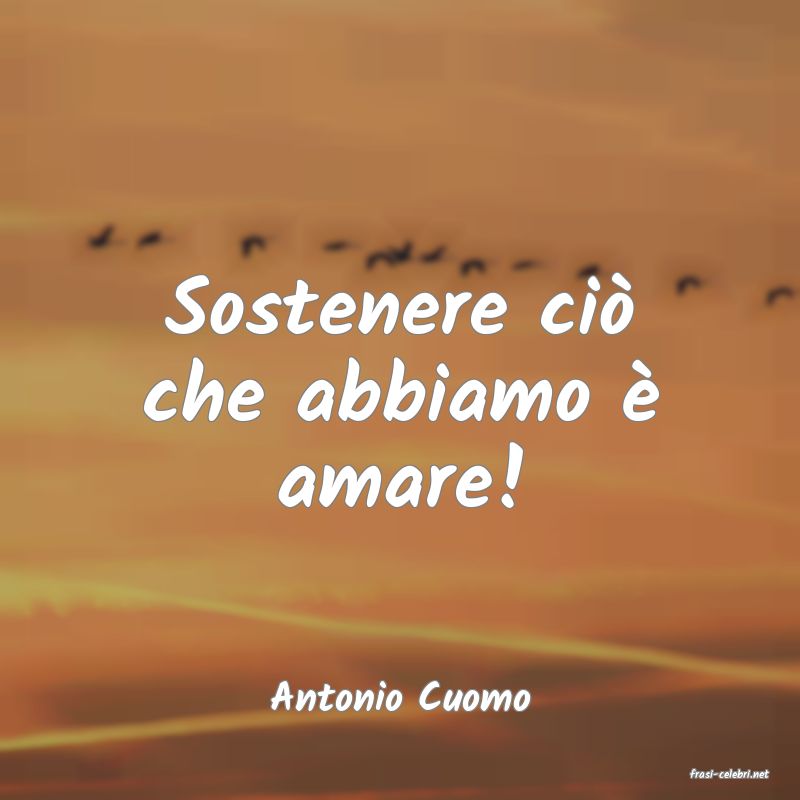 frasi di  Antonio Cuomo
