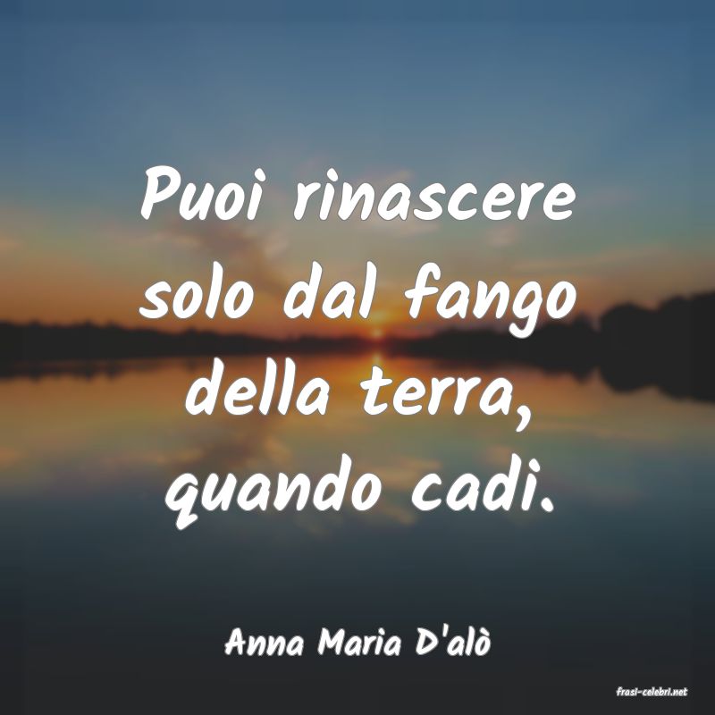 frasi di Anna Maria D'al
