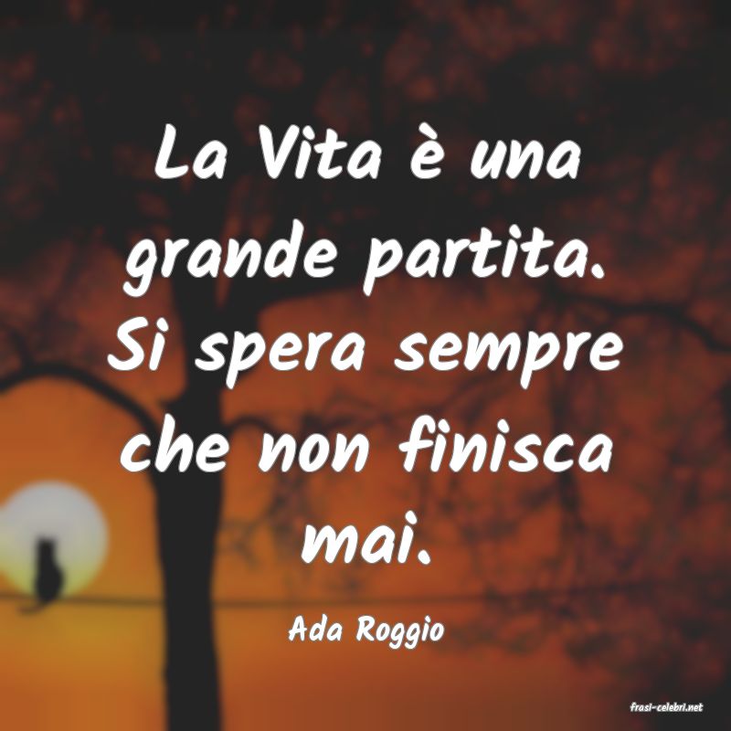 frasi di  Ada Roggio
