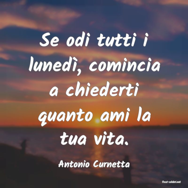 frasi di  Antonio Curnetta
