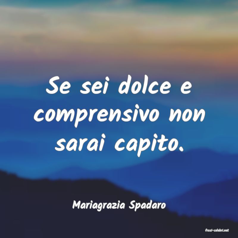 frasi di  Mariagrazia Spadaro
