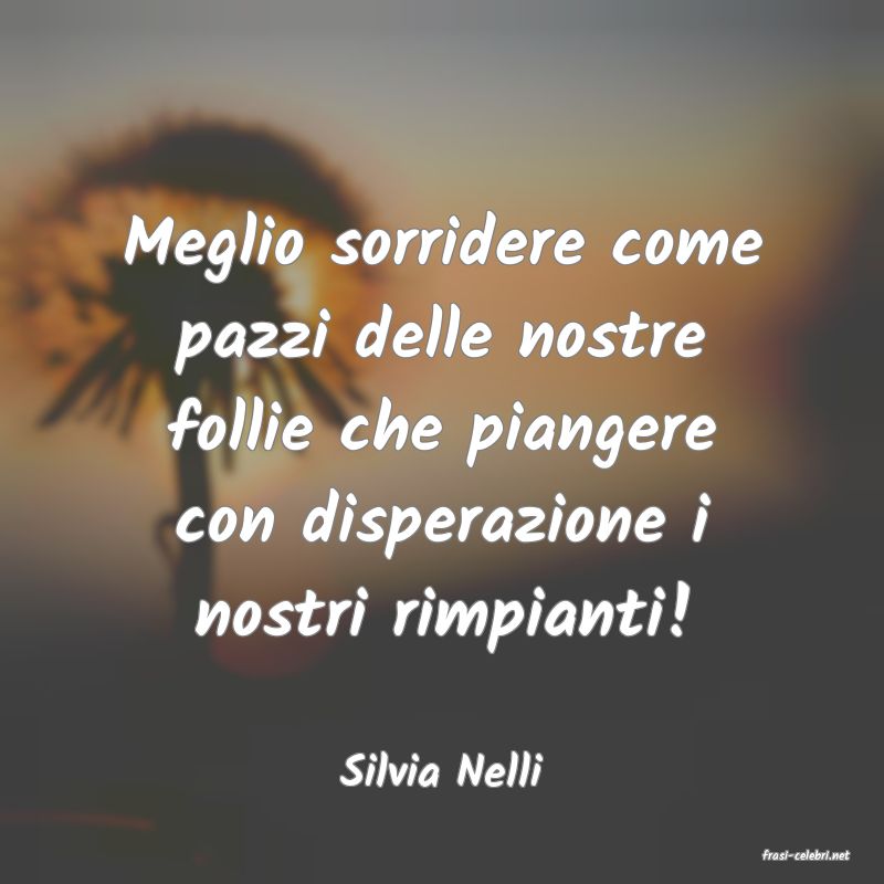 frasi di  Silvia Nelli
