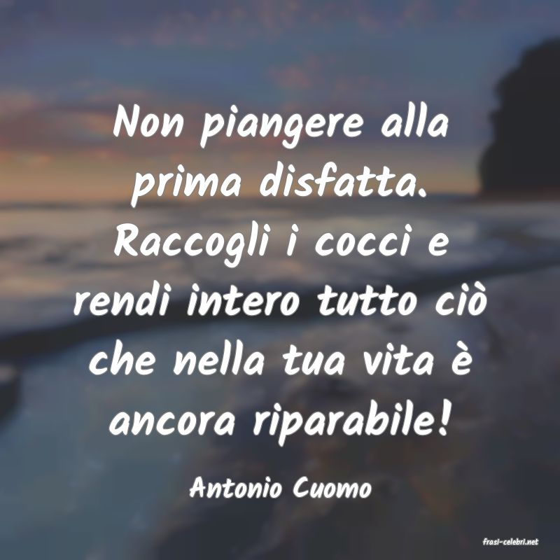 frasi di  Antonio Cuomo
