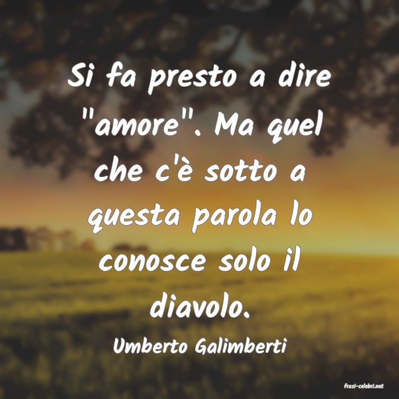 frasi di  Umberto Galimberti

