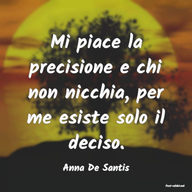 frasi di  Anna De Santis
