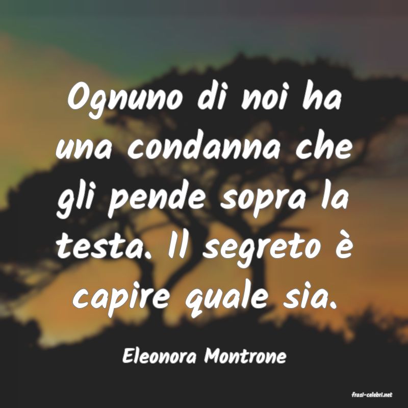 frasi di  Eleonora Montrone
