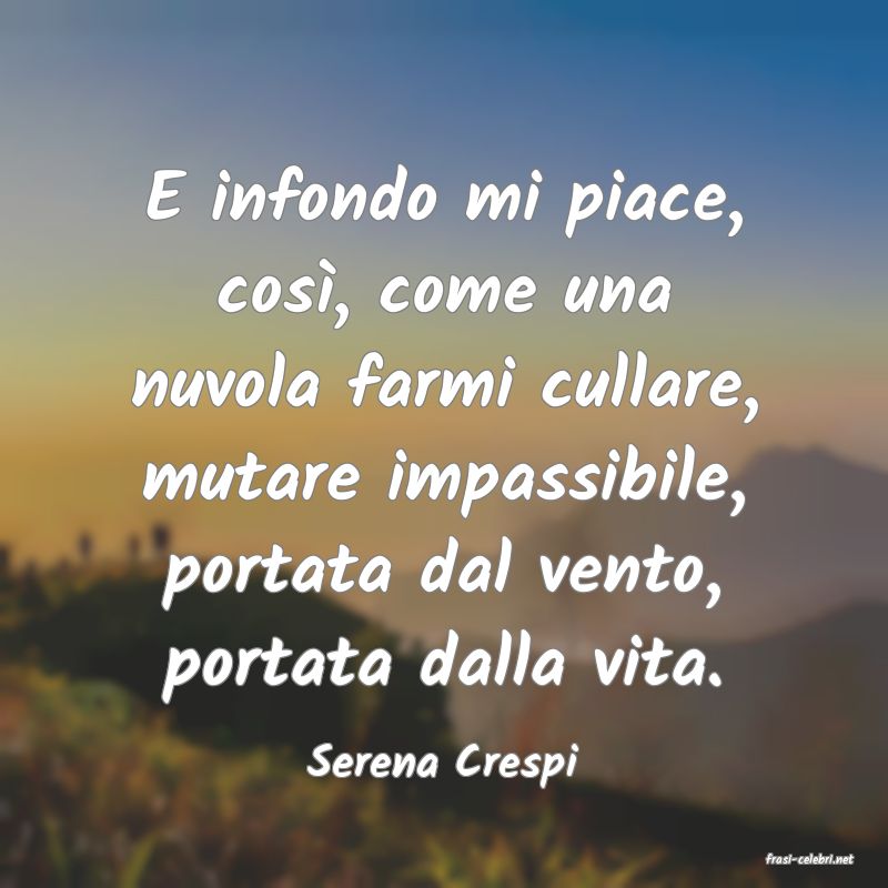 frasi di  Serena Crespi
