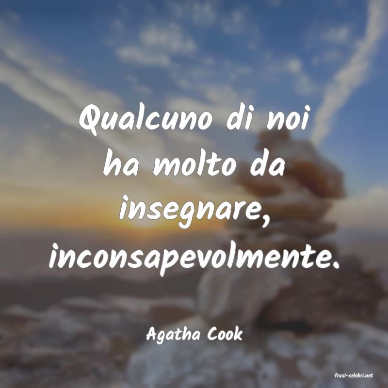 frasi di  Agatha Cook
