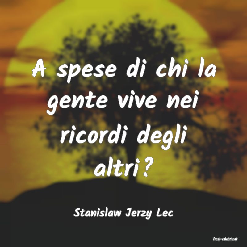 frasi di  Stanislaw Jerzy Lec
