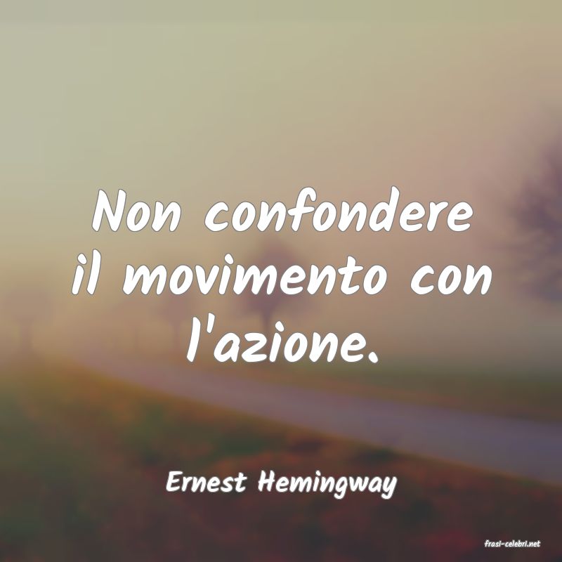frasi di  Ernest Hemingway
