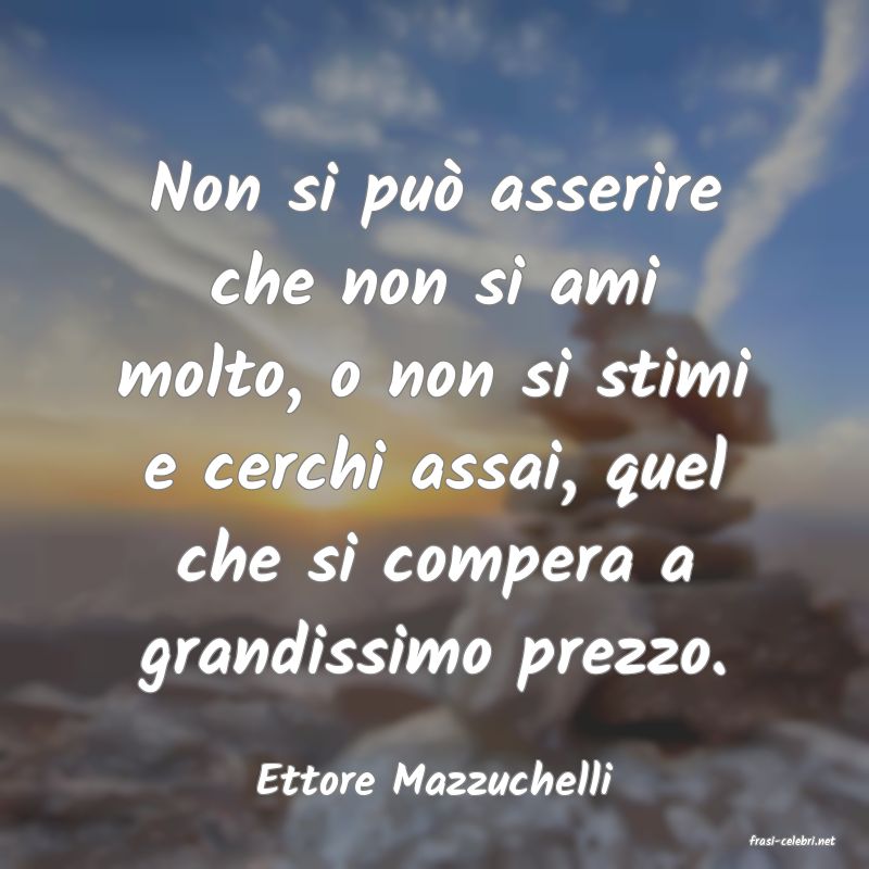 frasi di Ettore Mazzuchelli