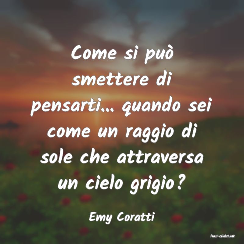 frasi di Emy Coratti
