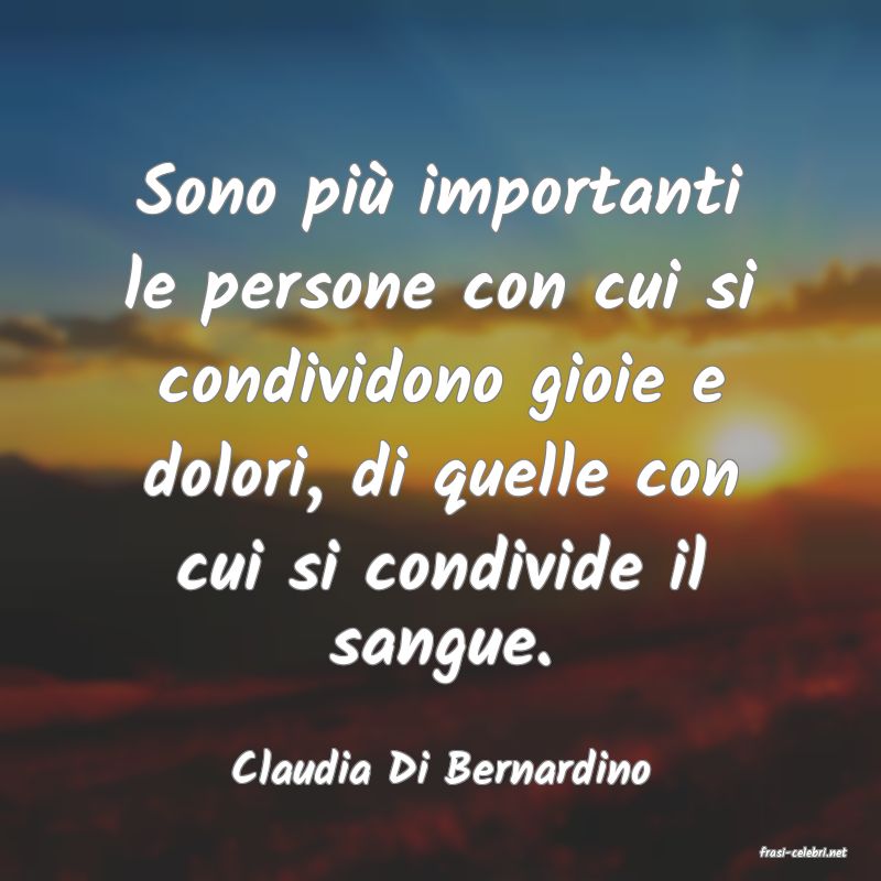 frasi di  Claudia Di Bernardino
