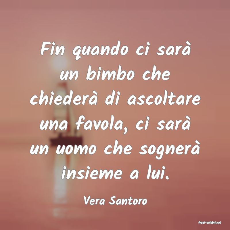 frasi di  Vera Santoro
