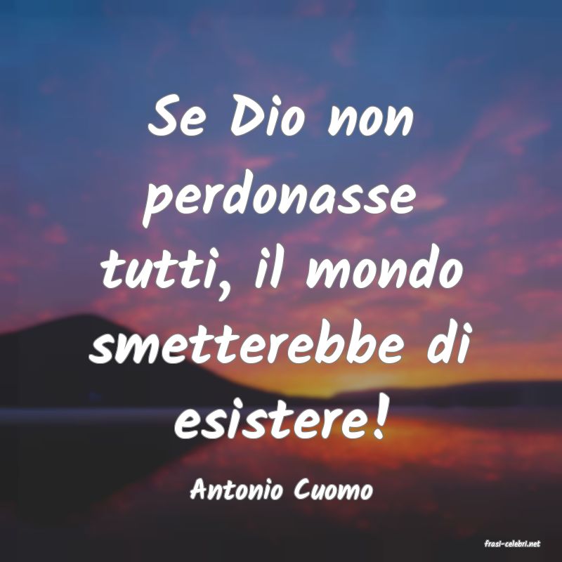 frasi di  Antonio Cuomo
