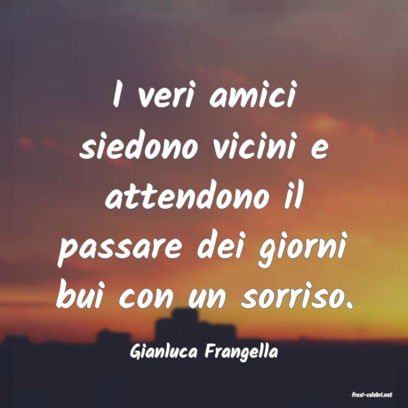 frasi di  Gianluca Frangella
