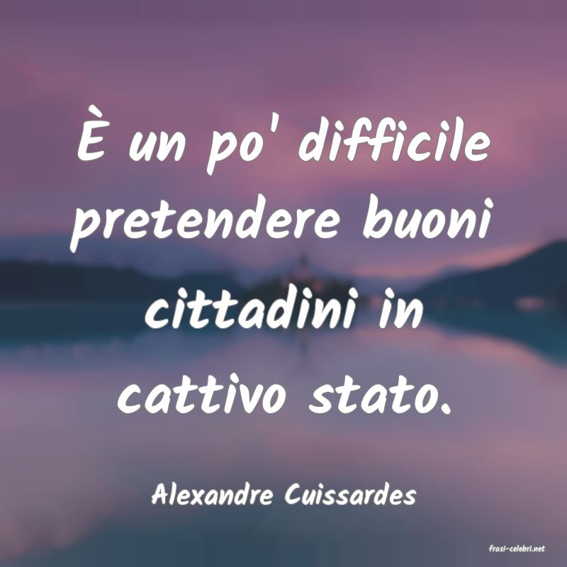 frasi di  Alexandre Cuissardes

