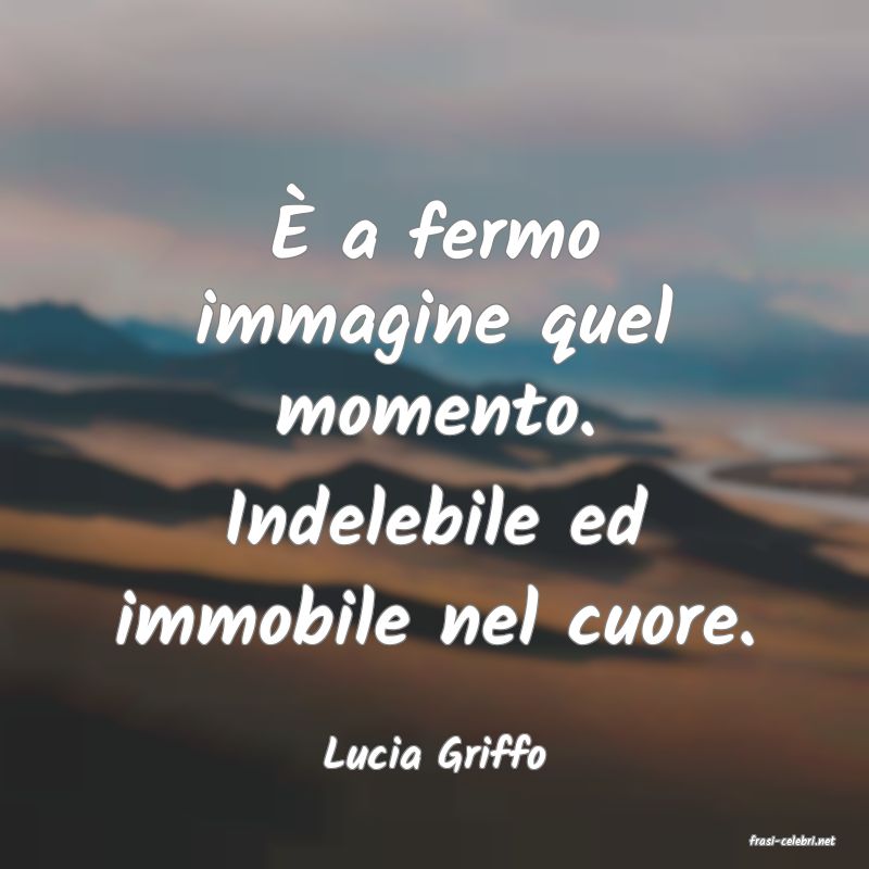 frasi di  Lucia Griffo

