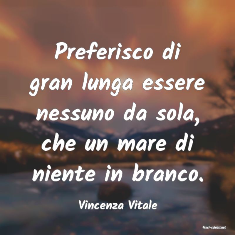 frasi di  Vincenza Vitale
