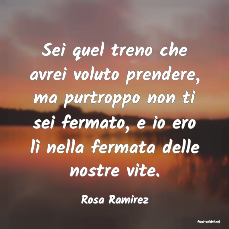 frasi di  Rosa Ramirez
