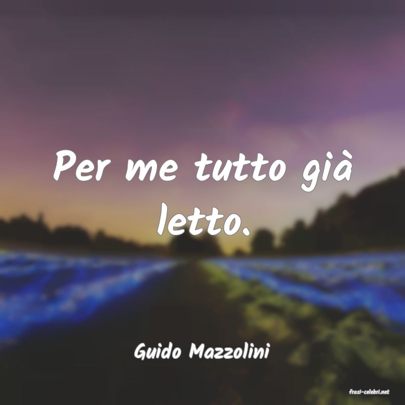 frasi di  Guido Mazzolini
