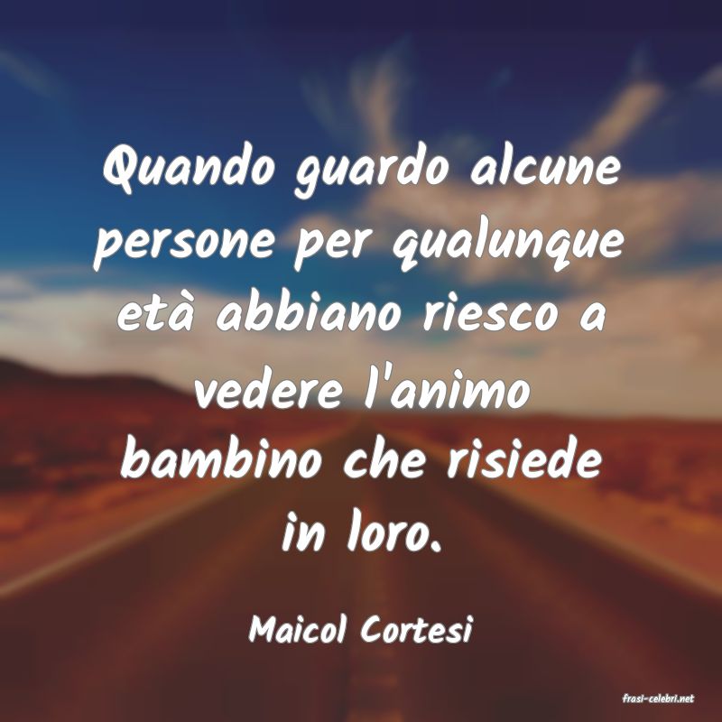 frasi di  Maicol Cortesi
