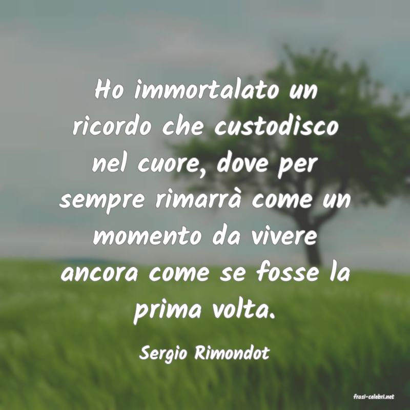 frasi di  Sergio Rimondot
