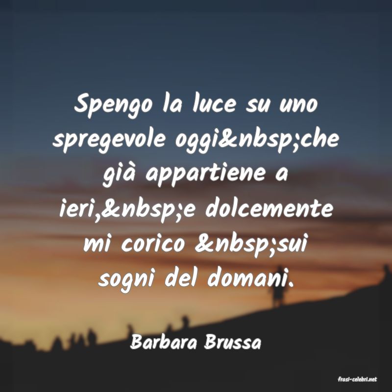 frasi di  Barbara Brussa
