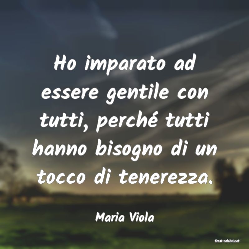 frasi di  Maria Viola

