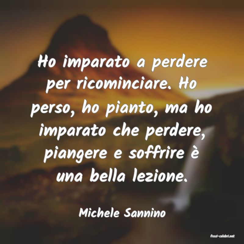 frasi di  Michele Sannino

