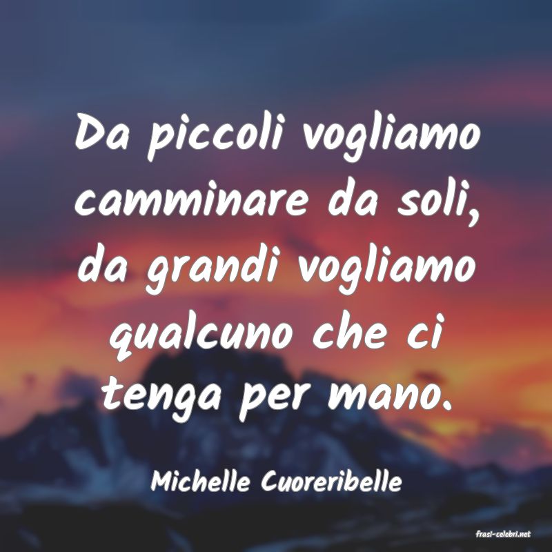 frasi di  Michelle Cuoreribelle

