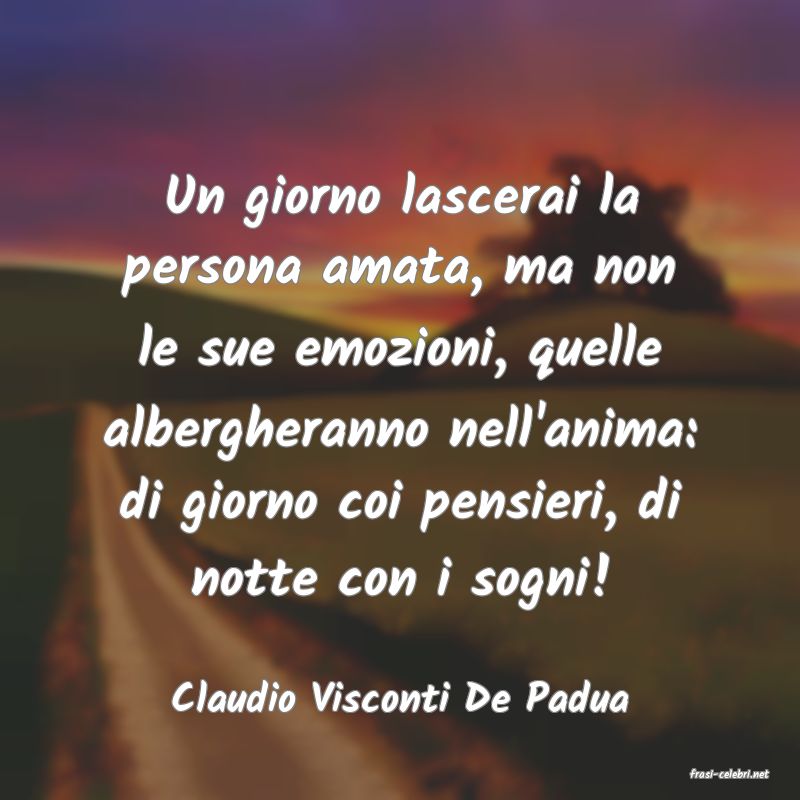 frasi di  Claudio Visconti De Padua

