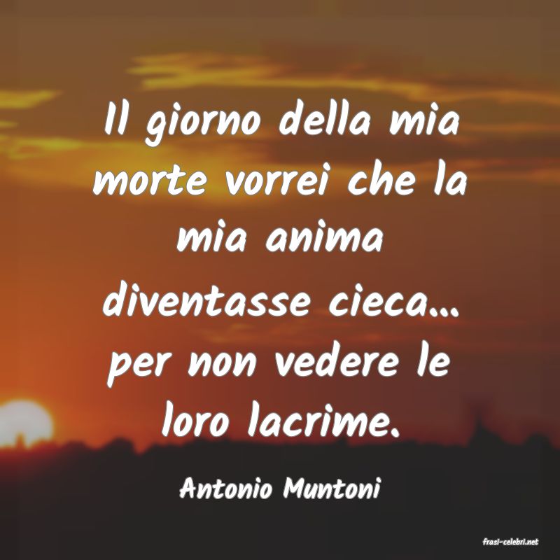 frasi di  Antonio Muntoni
