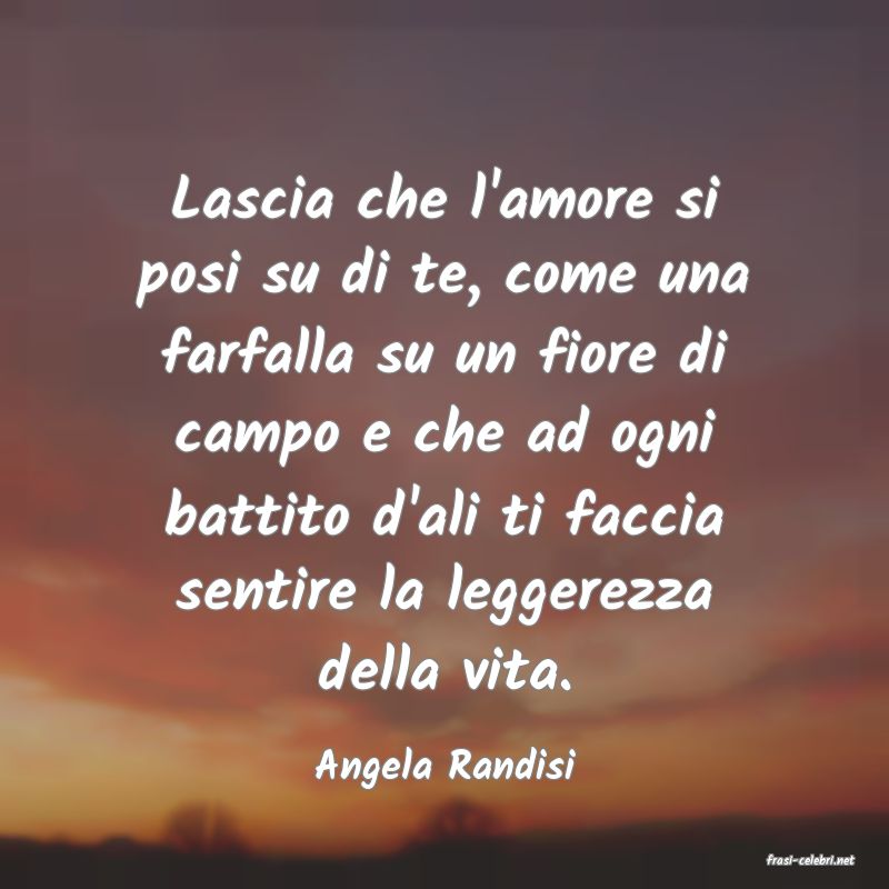 frasi di  Angela Randisi
