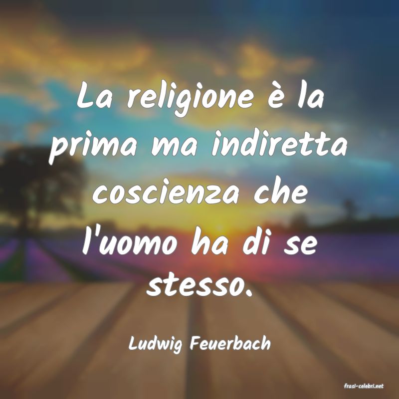 frasi di  Ludwig Feuerbach
