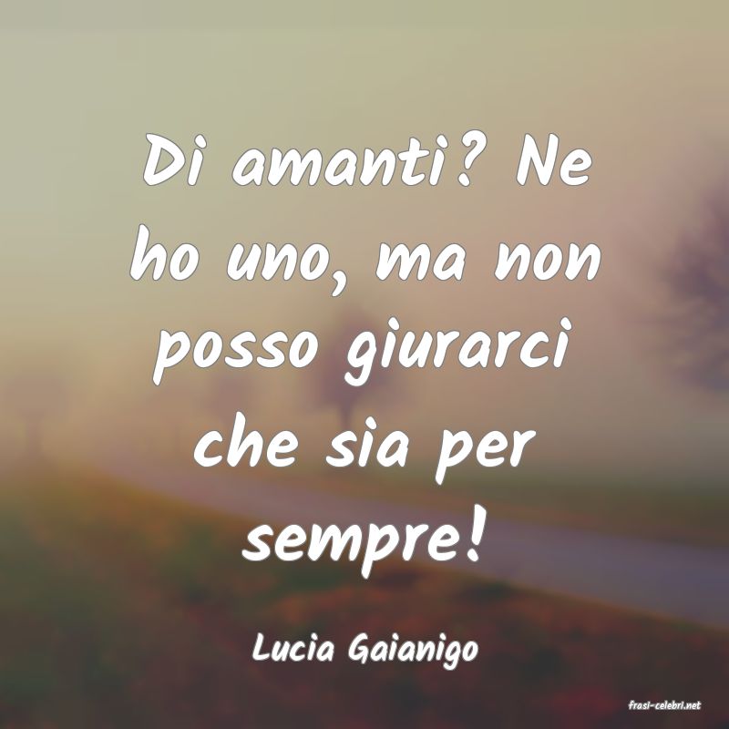 frasi di Lucia Gaianigo