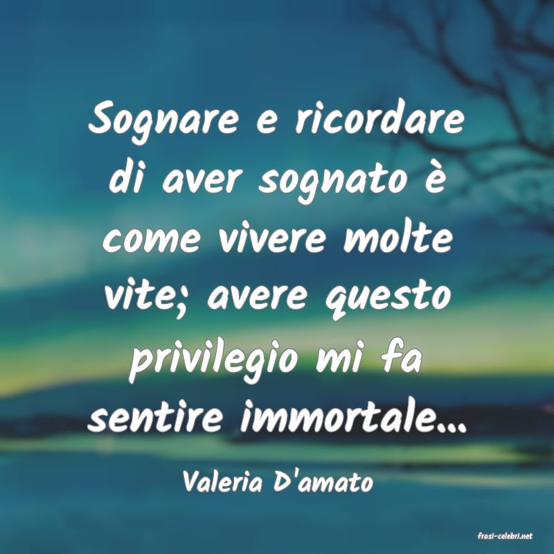 frasi di  Valeria D'amato
