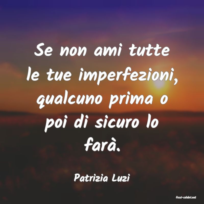 frasi di  Patrizia Luzi
