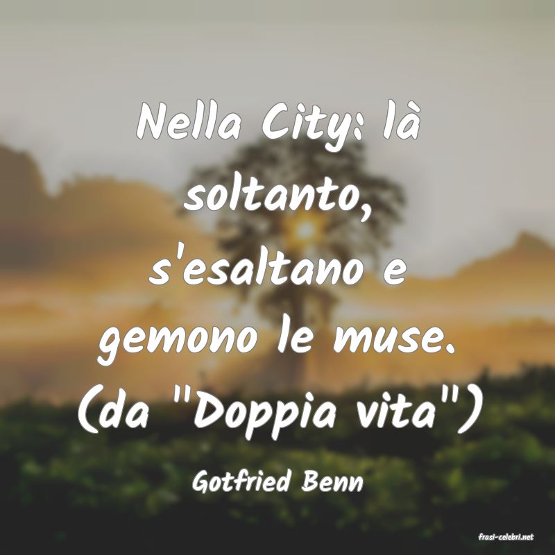 frasi di  Gotfried Benn
