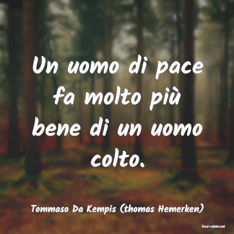 frasi di Tommaso Da Kempis (thomas Hemerken)
