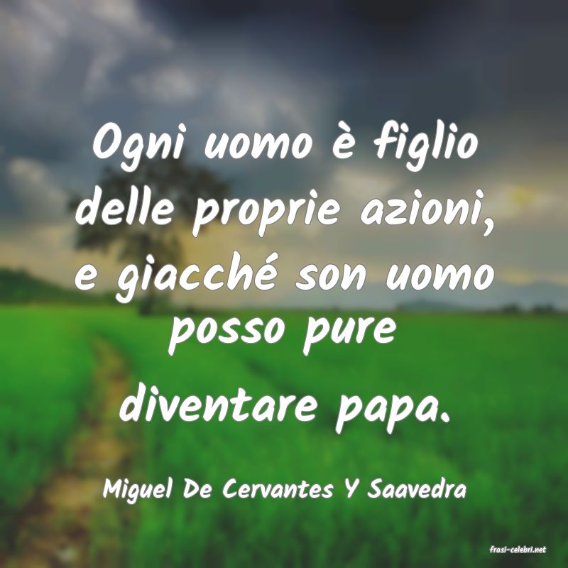 frasi di  Miguel De Cervantes Y Saavedra
