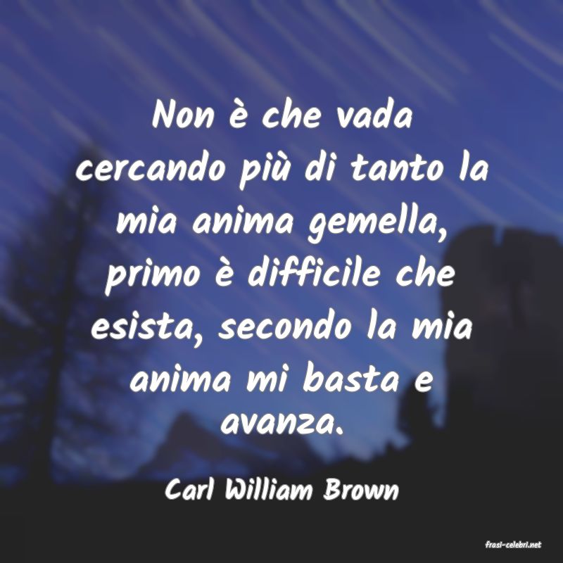 frasi di  Carl William Brown
