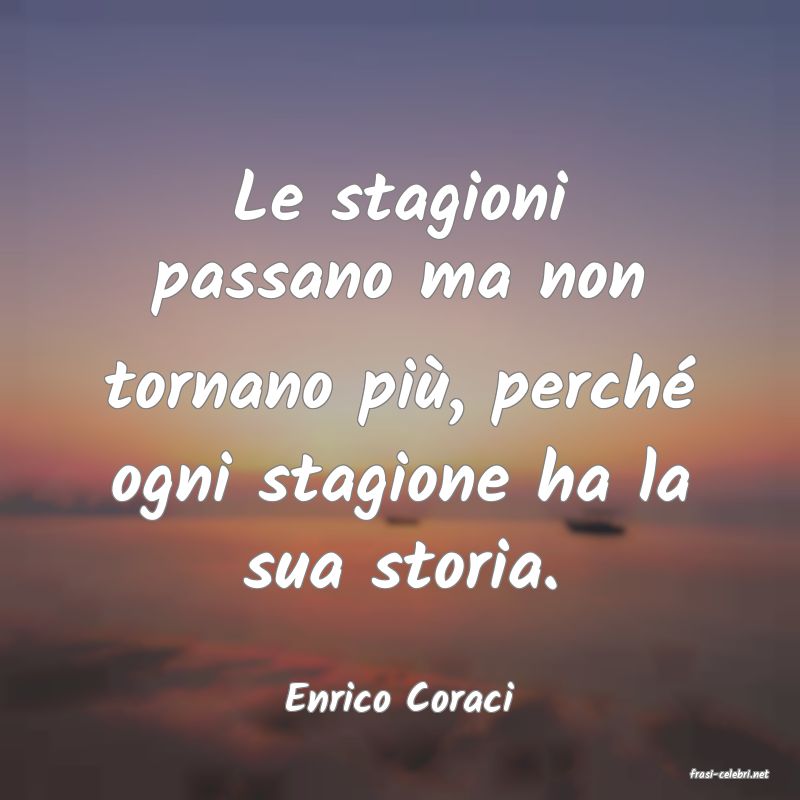 frasi di  Enrico Coraci
