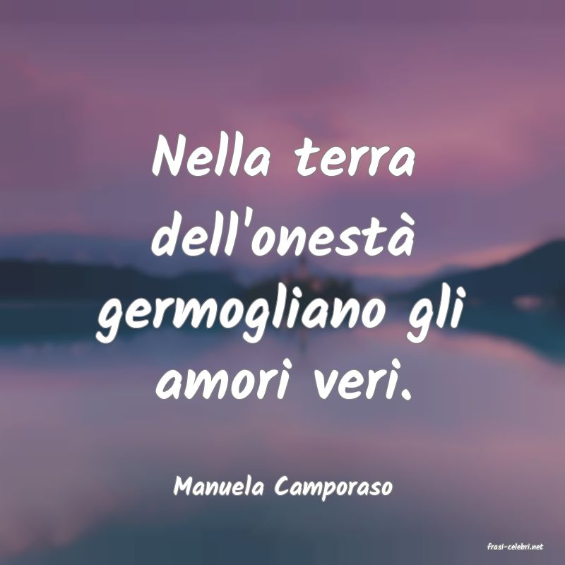 frasi di  Manuela Camporaso
