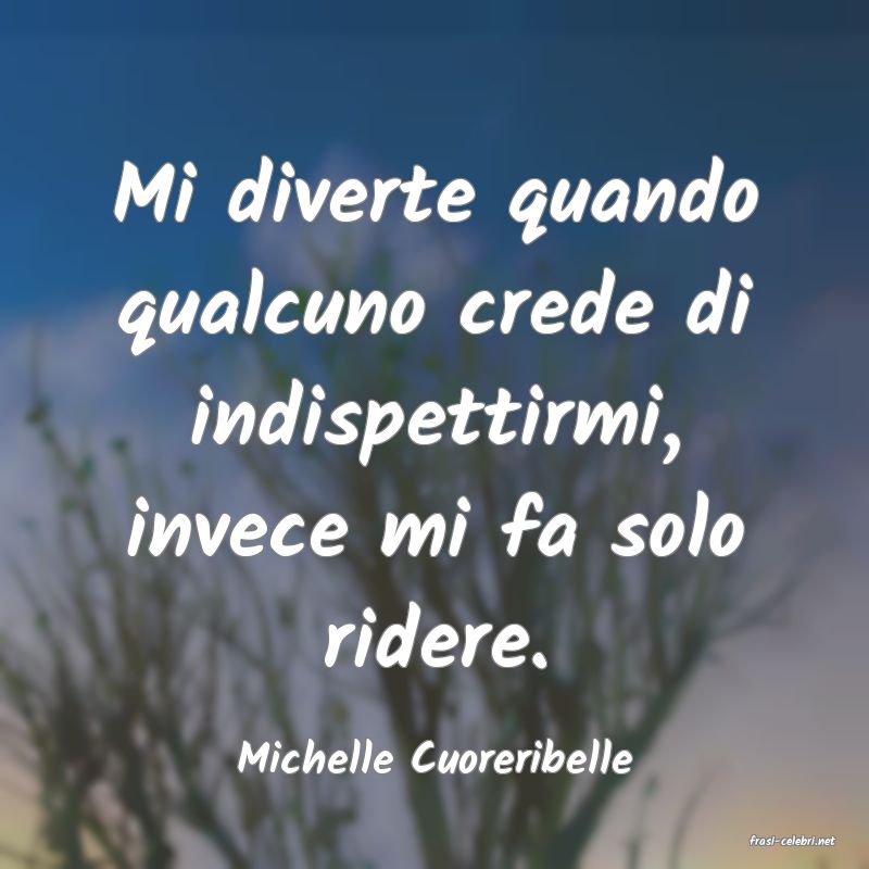 frasi di  Michelle Cuoreribelle
