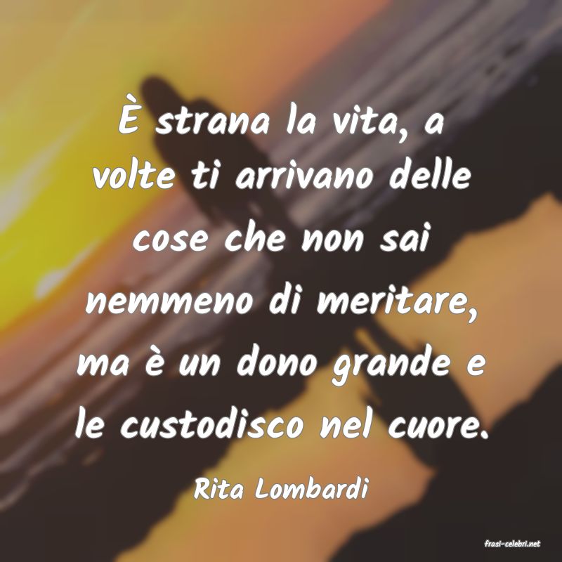 frasi di  Rita Lombardi

