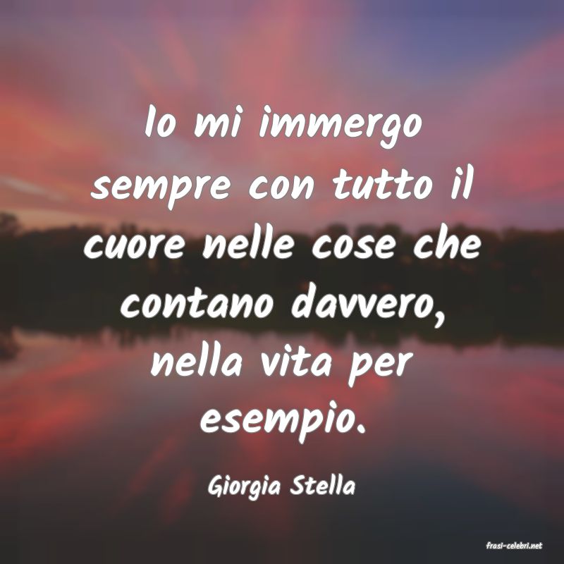 frasi di  Giorgia Stella
