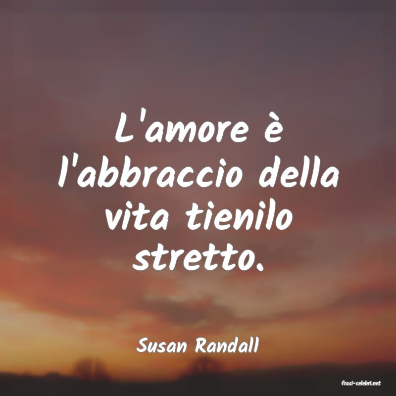 frasi di  Susan Randall
