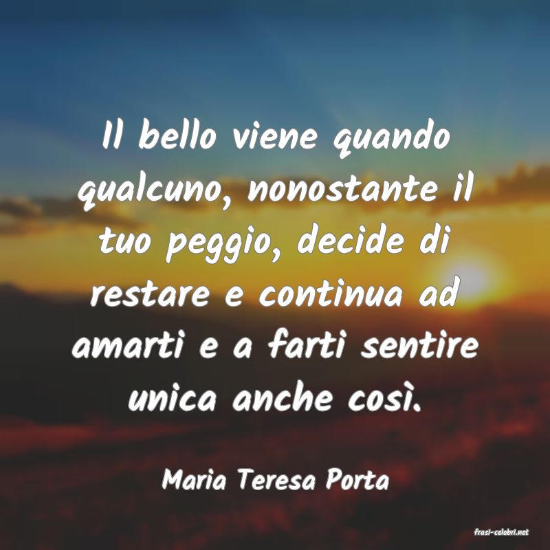 frasi di  Maria Teresa Porta
